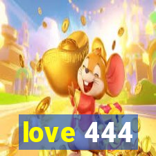 love 444
